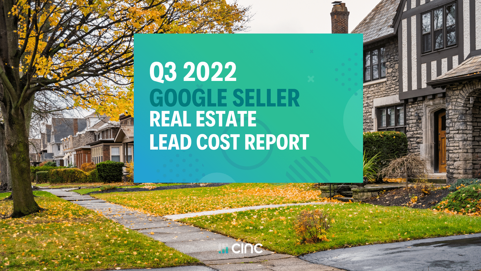 Real Estate Lead Cost Report for Sellers on Google 2022 Q3 Update